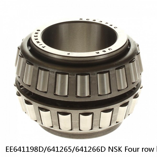 EE641198D/641265/641266D NSK Four row bearings