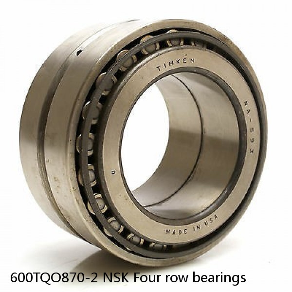 600TQO870-2 NSK Four row bearings