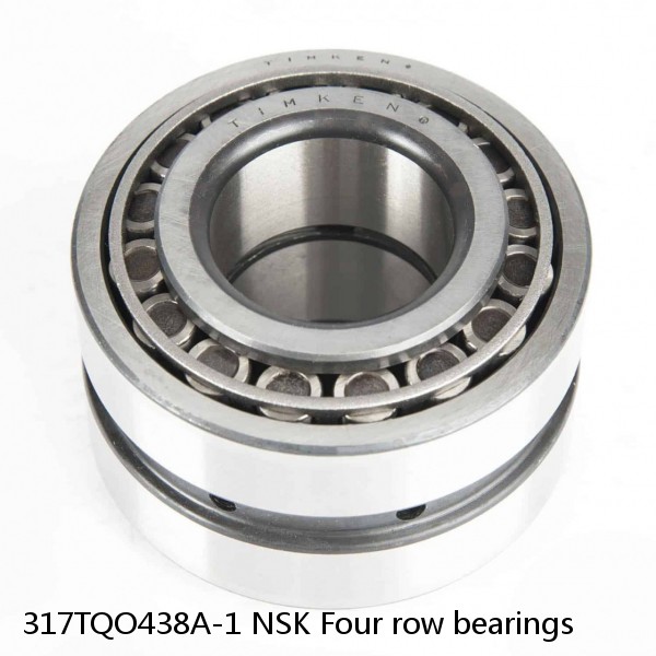 317TQO438A-1 NSK Four row bearings