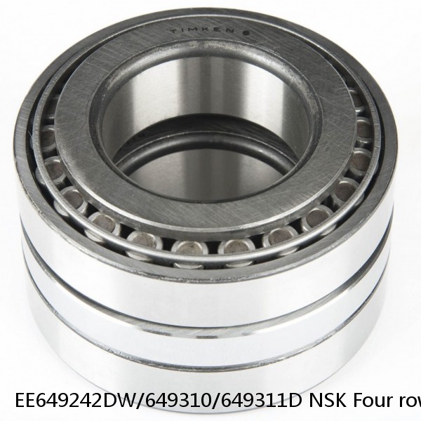 EE649242DW/649310/649311D NSK Four row bearings