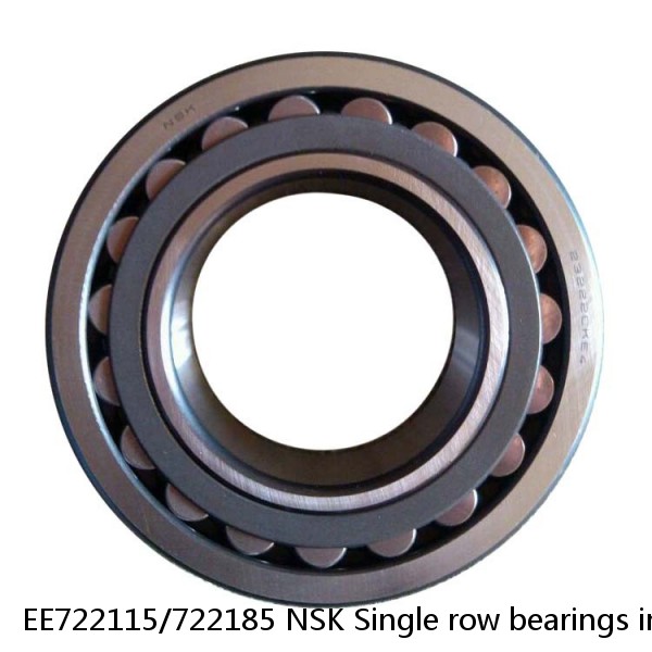 EE722115/722185 NSK Single row bearings inch