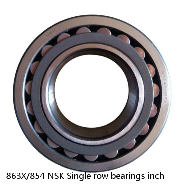 863X/854 NSK Single row bearings inch