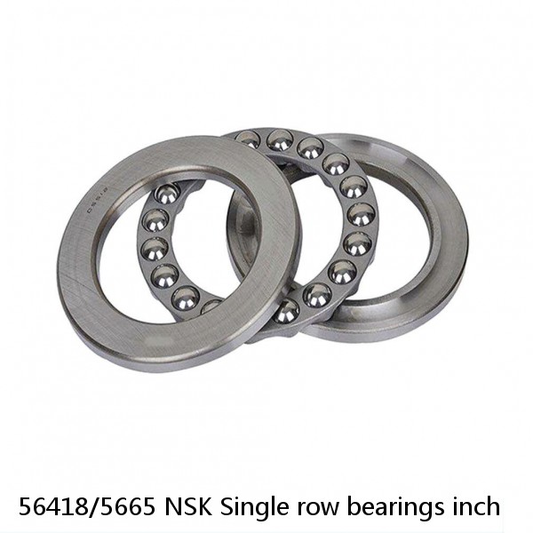 56418/5665 NSK Single row bearings inch