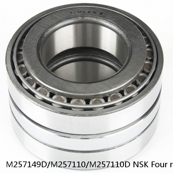 M257149D/M257110/M257110D NSK Four row bearings