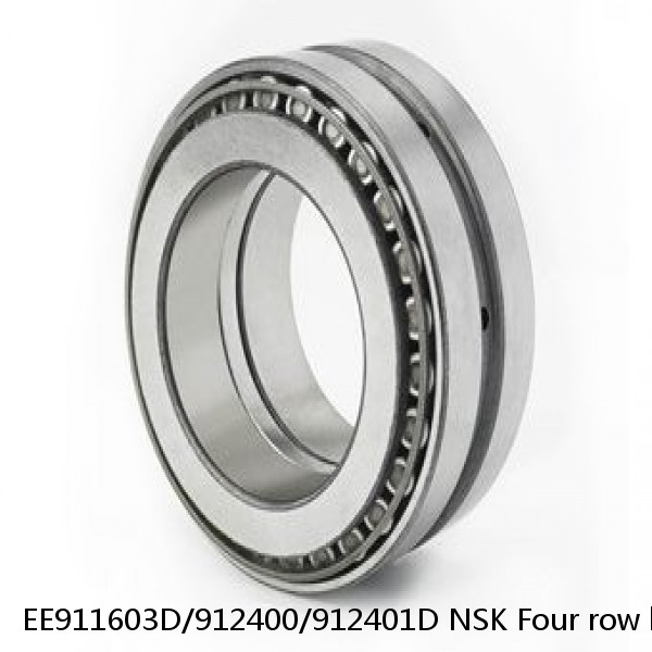 EE911603D/912400/912401D NSK Four row bearings