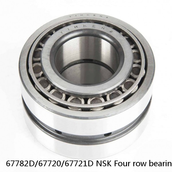 67782D/67720/67721D NSK Four row bearings