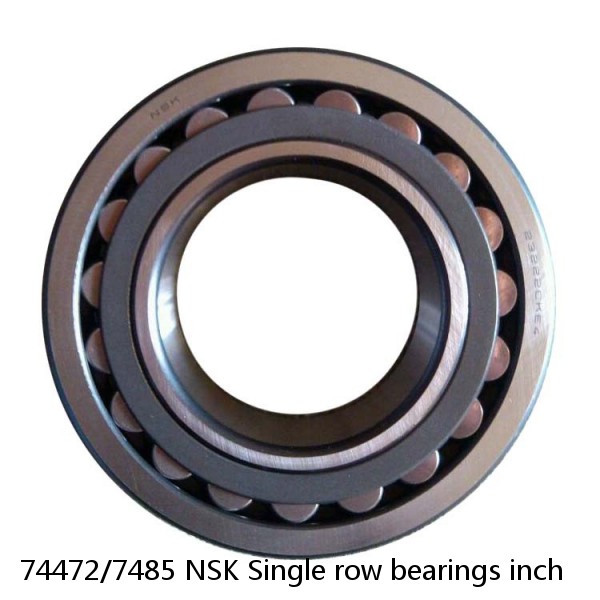 74472/7485 NSK Single row bearings inch