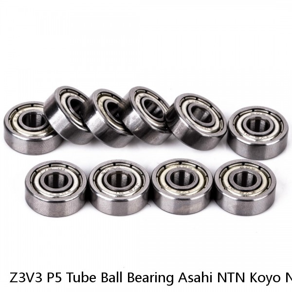Z3V3 P5 Tube Ball Bearing Asahi NTN Koyo NACHI NMB SKF Timken Japan NSK 608zz 624zz 625zz 688zz #1 image