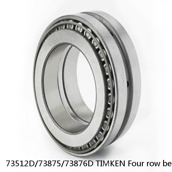 73512D/73875/73876D TIMKEN Four row bearings #1 image